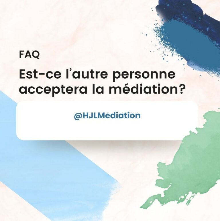 AQ HJLMediation : Est-ce que l'autre partie viendra en médiation ?